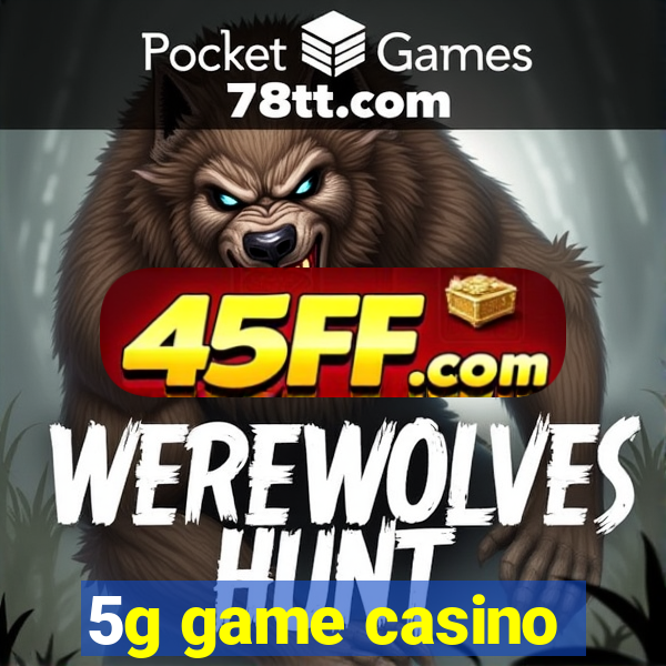 5g game casino